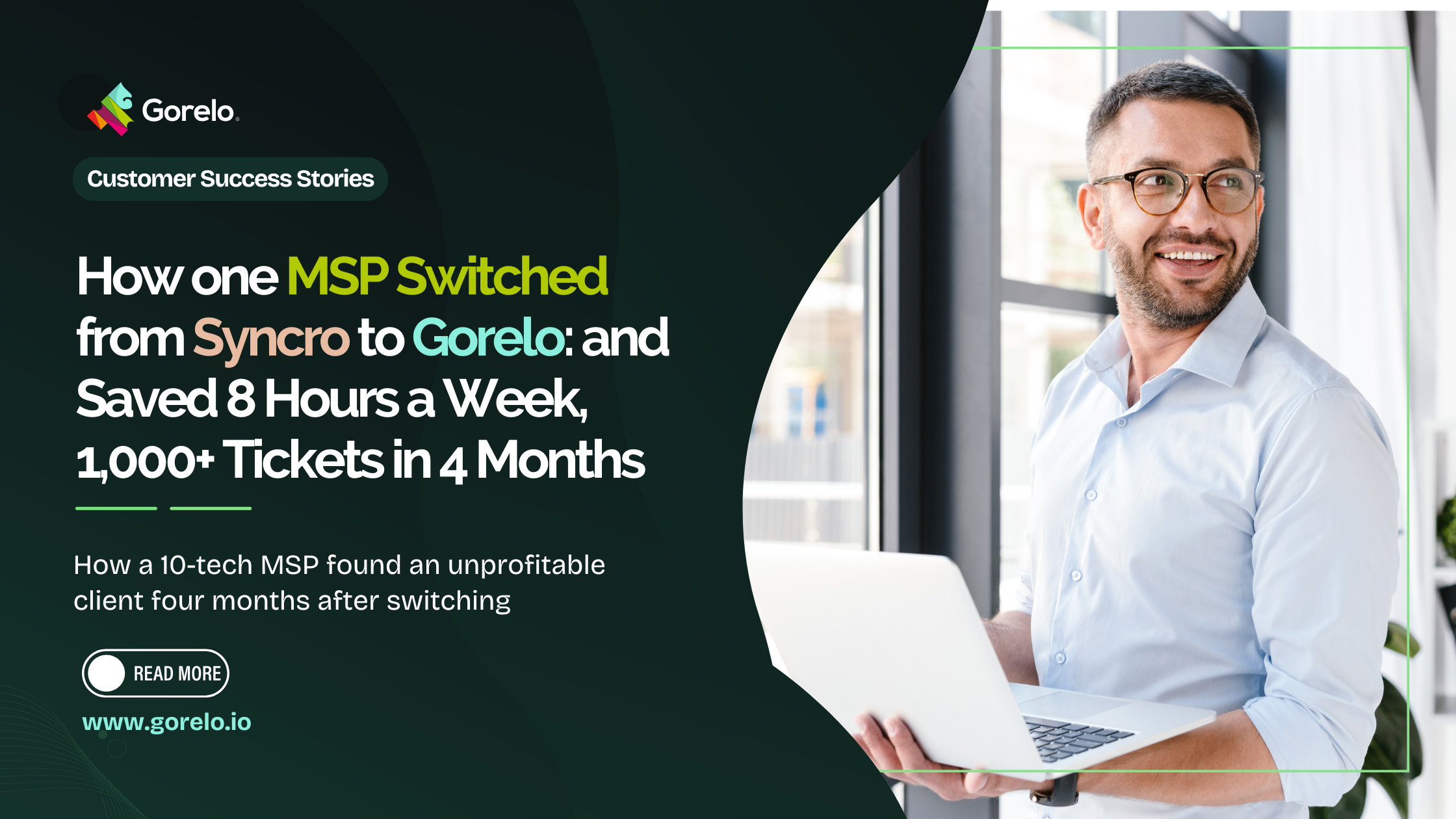 Gorelo case study banner: how one MSP switched from Syncro to Gorelo and saved 8 hours a week, with 1,000+ tickets in 4 months