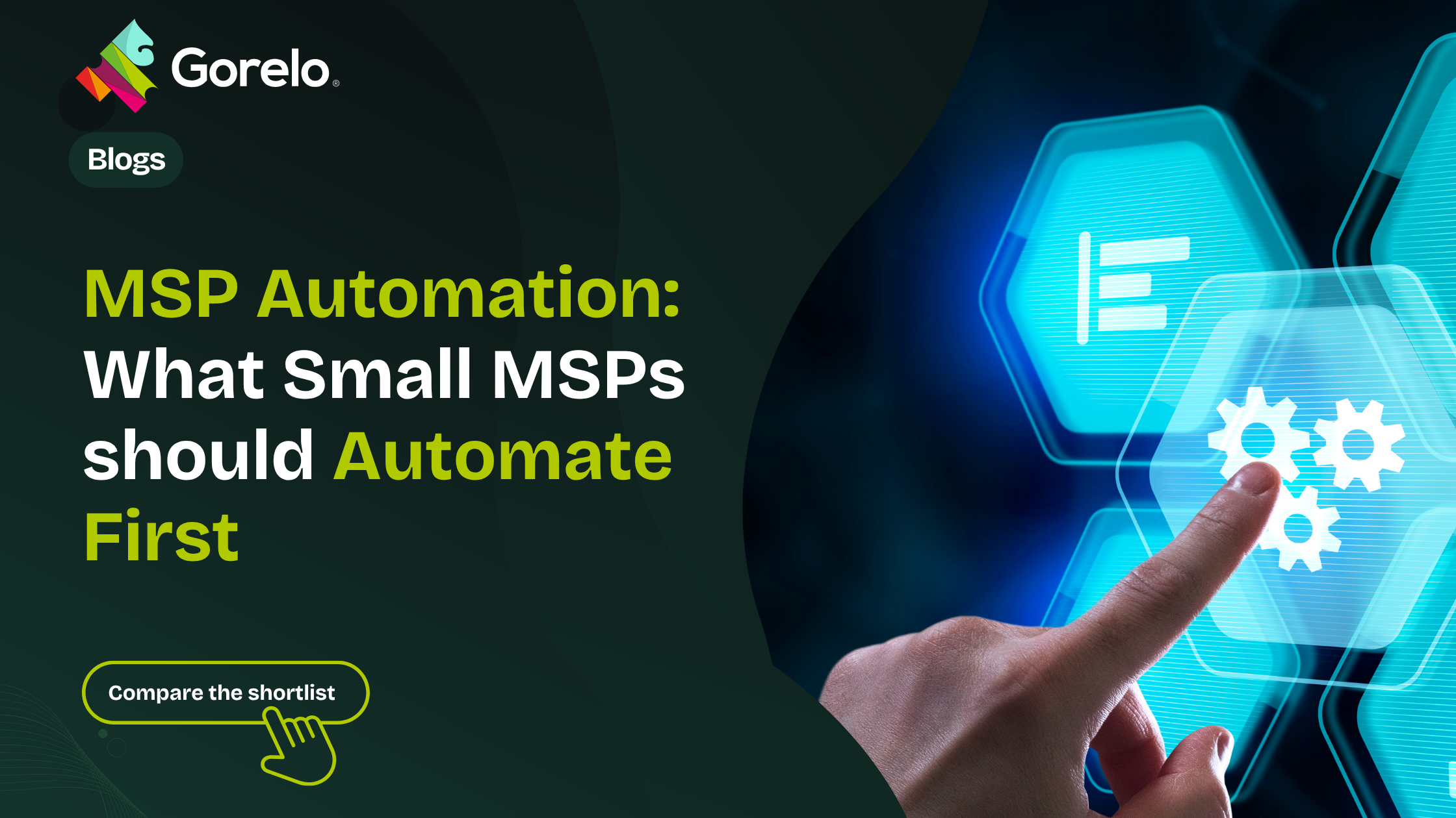 MSP automation blog banner from Gorelo, with a hand tapping a digital gear icon, for a guide on what small MSPs should automate first